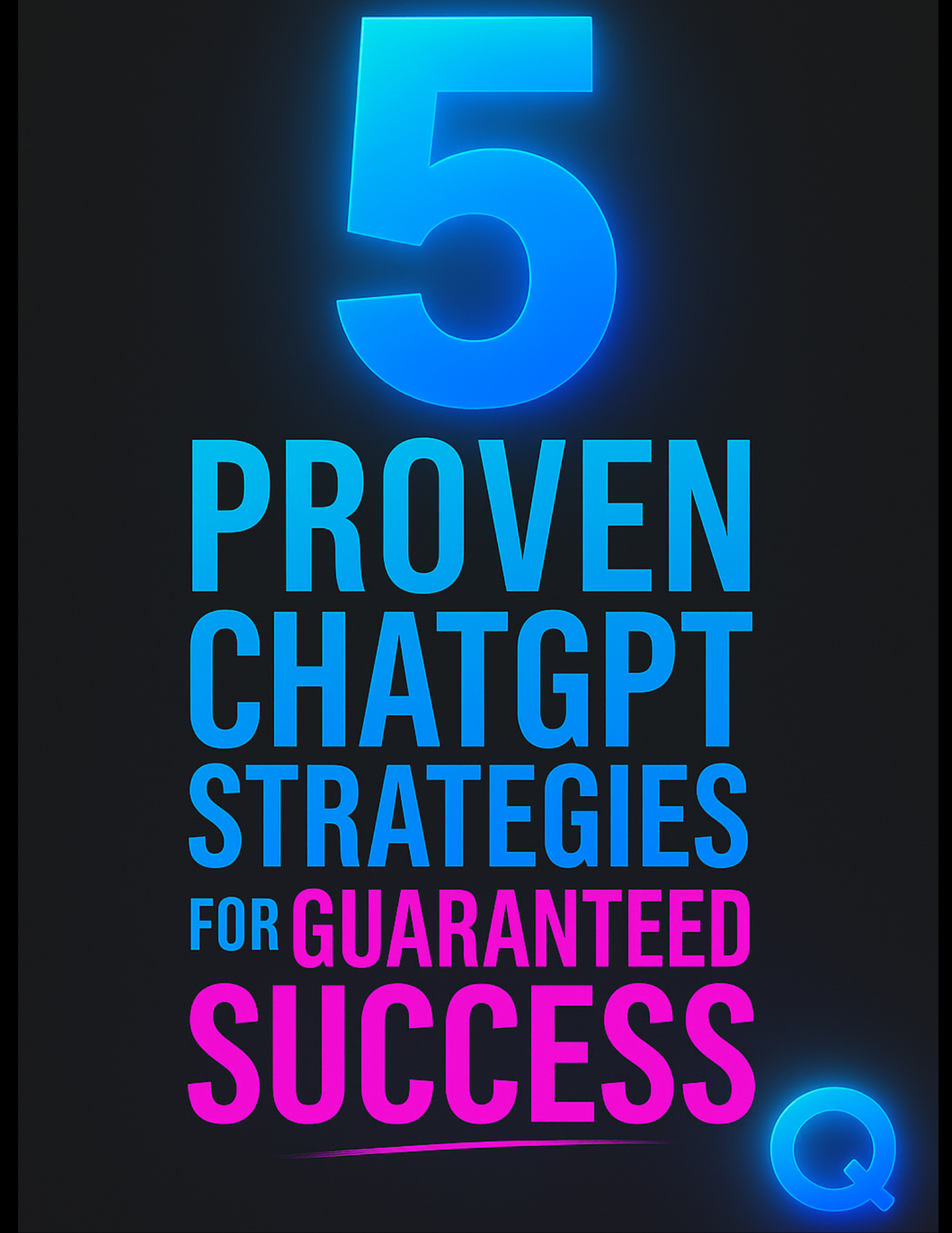 5 Proven ChatGPT Strategies (Free Guide)
